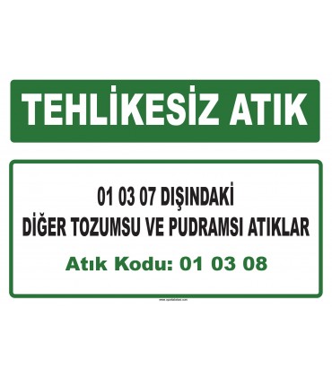 A 010308 - 01 03 07 dışındaki diğer tozumsu ve pudramsı atıklar