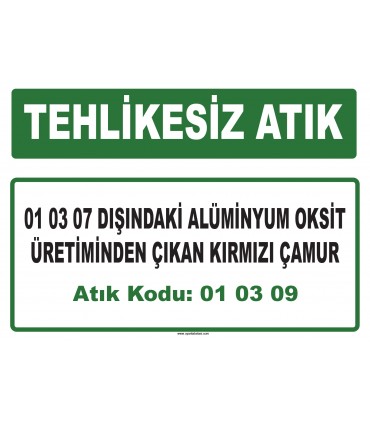 A 010309 - 01 03 07 dışındaki alüminyum oksit üretiminden çıkan kırmızı çamur