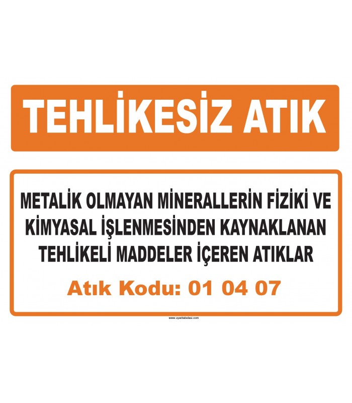MA 010407 - Metalik olmayan minerallerin fiziki ve kimyasal işlenmesinden kaynaklanan tehlikeli maddeler içeren atıklar