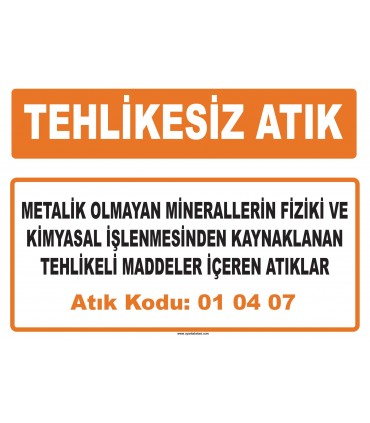 MA 010407 - Metalik olmayan minerallerin fiziki ve kimyasal işlenmesinden kaynaklanan tehlikeli maddeler içeren atıklar