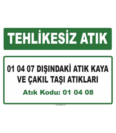 A 010408 - 01 04 07 dışındaki atık kaya ve çakıl taşı atıkları