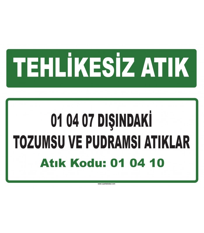 A 010410 - 01 04 07 dışındaki tozumsu ve pudramsı atıklar