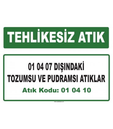 A 010410 - 01 04 07 dışındaki tozumsu ve pudramsı atıklar