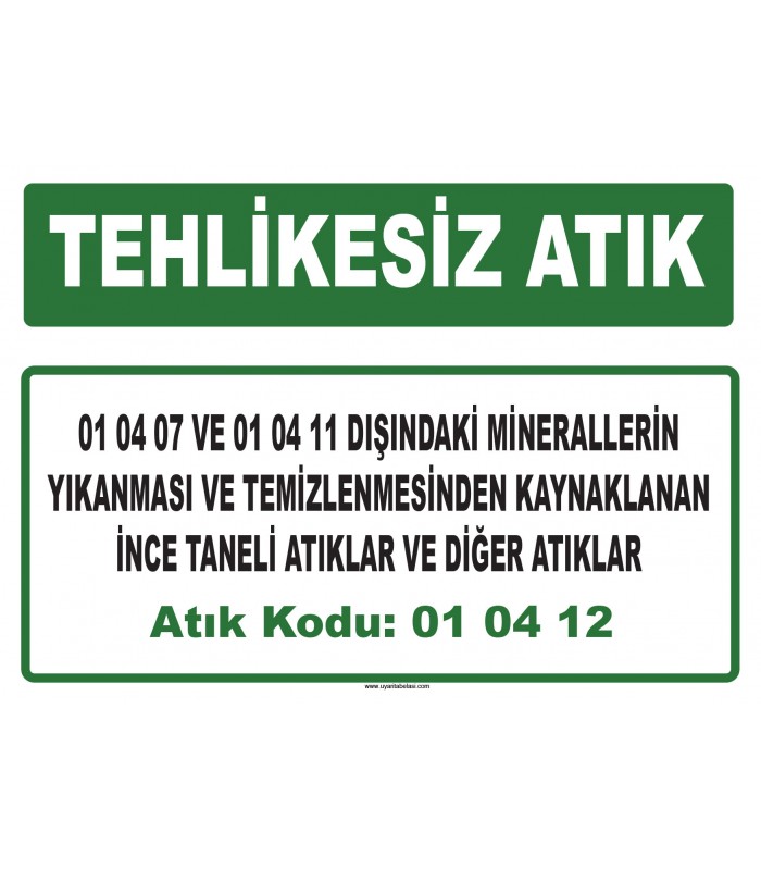 A 010412 - 01 04 07 ve 01 04 11 dışındaki minerallerin yıkanması ve temizlenmesinden kaynaklanan ince taneli atıklar ve ...