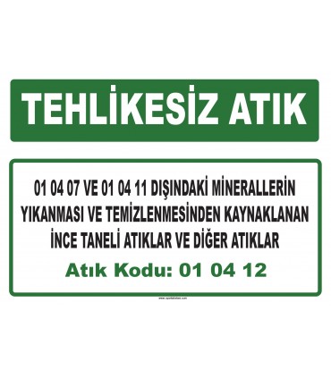 A 010412 - 01 04 07 ve 01 04 11 dışındaki minerallerin yıkanması ve temizlenmesinden kaynaklanan ince taneli atıklar ve ...
