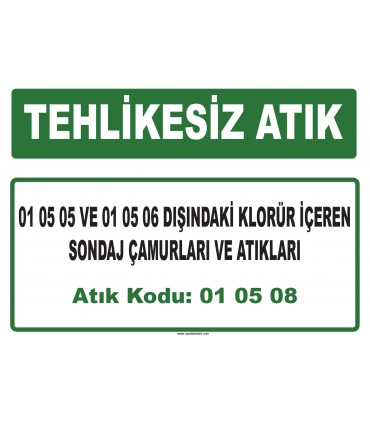 A 010508 - 01 05 05 ve 01 05 06 dışındaki klorür içeren sondaj çamurları ve atıkları