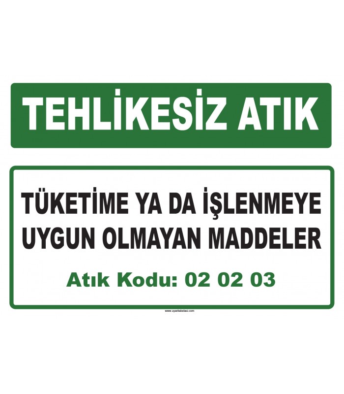 A 020203 - Tüketime ya da işlenmeye uygun olmayan maddeler