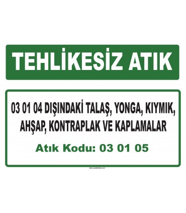 A 030105 - 03 01 04 dışındaki talaş, yonga, kıymık, ahşap, kontraplak ve kaplamalar