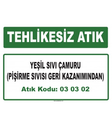 A 030302 - Yeşil sıvı çamuru (pişirme sıvısı geri kazanımından)