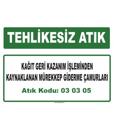 A 030305 - Kağıt geri kazanım işleminden kaynaklanan mürekkep giderme çamurları