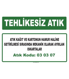 A 030307 - Atık kağıt ve kartonun hamur haline getirilmesi sırasında mekanik olarak ayrılan ıskartalar