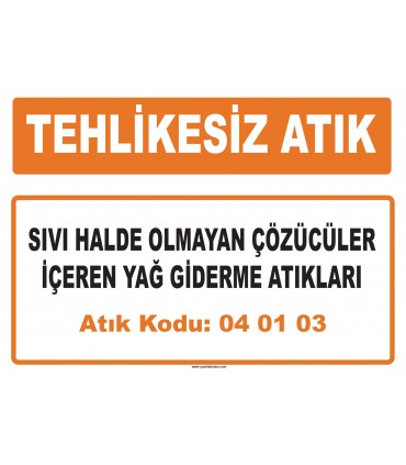 MA 040103 - Sıvı halde olmayan çözücüler içeren yağ giderme atıkları