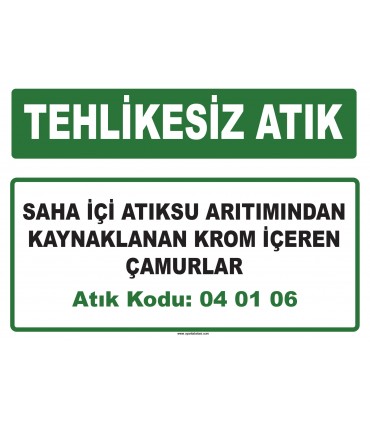 A 040106 - Saha içi atıksu arıtımından kaynaklanan krom içeren çamurlar