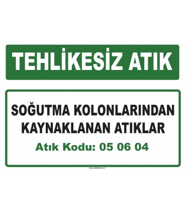 A 050604 - Soğutma kolonlarından kaynaklanan atıklar