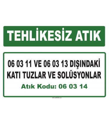 A 060314 - 06 03 11 ve 06 03 13 dışındaki katı tuzlar ve solüsyonlar
