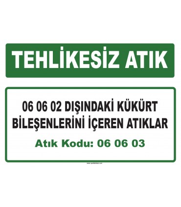 A 060603 - 06 06 02 dışındaki kükürt bileşenlerini içeren atıklar