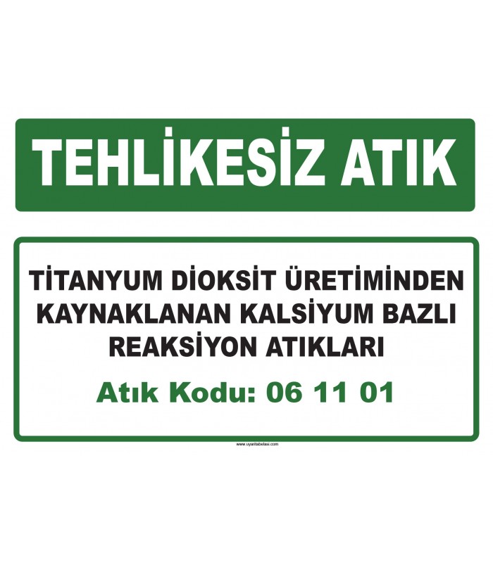 A 061101 - Titanyum dioksit üretiminden kaynaklanan kalsiyum bazlı reaksiyon atıkları