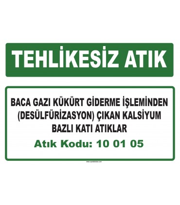 A 100105 - Baca gazı kükürt giderme işleminden (desülfrizasyon) çıkan kalsiyum bazlı katı atıklar
