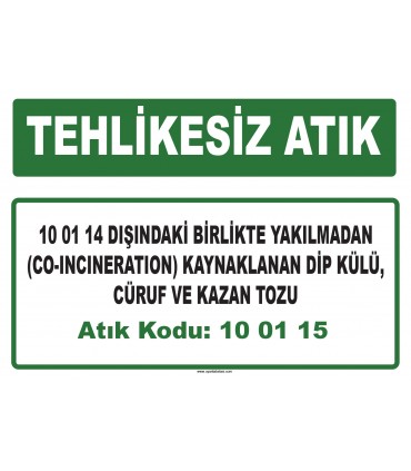 A 100115 - 10 01 14 dışındaki birlikte yakılmadan (co-incineration) kaynaklanan dip külü, cüruf ve kazan tozu