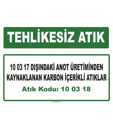 A 100318 - 10 03 17 dışındaki anot üretiminden kaynaklanan karbon içerikli atıklar