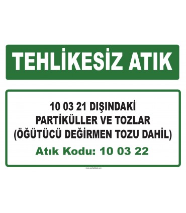 A 100322 - 10 03 21 dışındaki partiküller ve tozlar (öğütücü değirmen tozu dahil)