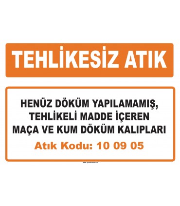 MA 100905 - Henüz döküm yapılamamış, tehlikeli madde içeren maça ve kum döküm kalıpları