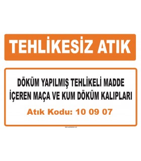 MA 100907 - Döküm yapılmış tehlikeli madde içeren maça ve kum döküm kalıpları
