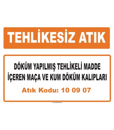 MA 100907 - Döküm yapılmış tehlikeli madde içeren maça ve kum döküm kalıpları