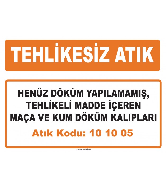 MA 101005 - Henüz döküm yapılamamış, tehlikeli madde içeren maça ve kum döküm kalıpları