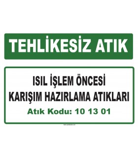 A 101301 - Isıl işlem öncesi karışım hazırlama atıkları