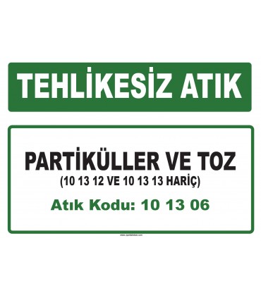 A 101306 - Partiküller ve toz (10 13 12 ve 10 13 13 hariç)