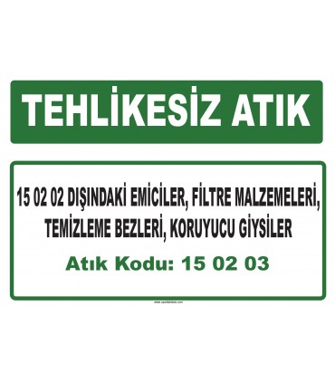 A 150203 - 15 02 02 dışındaki emiciler, filtre malzemeleri, temizleme bezleri, koruyucu giysiler