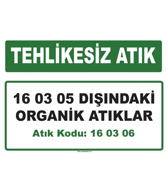 A 160306 - 16 03 05 dışındaki organik atıklar