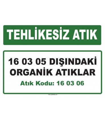 A 160306 - 16 03 05 dışındaki organik atıklar