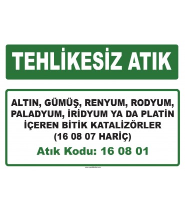 A 160801 - Altın, gümüş, renyum, rodyum, paladyum, iridyum ya da platin içeren bitik katalizörler (16 08 07 hariç)
