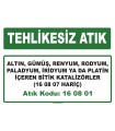 A160801 - Altın, gümüş, renyum, rodyum, paladyum, iridyum ya da platin içeren bitik katalizörler (16 08 07 hariç)