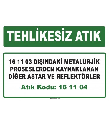 A 161104 - 16 11 03 dışındaki metalürjik proseslerden kaynaklanan diğer astar ve reflektörler