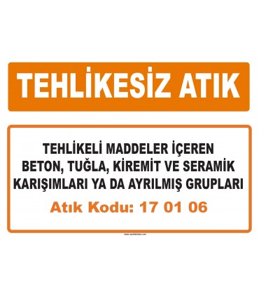 MA 170106 - Tehlikeli maddeler içeren beton, tuğla, kiremit ve seramik karışımları ya da ayrılmış grupları