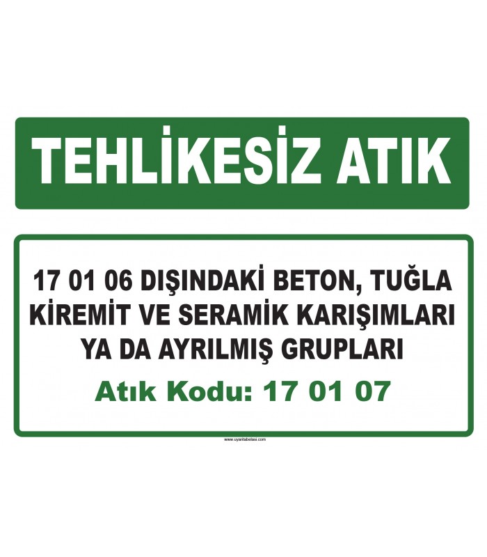 A 170107 - 17 01 06 dışındaki beton, tuğla kiremit ve seramik karışımları ya da ayrılmış grupları