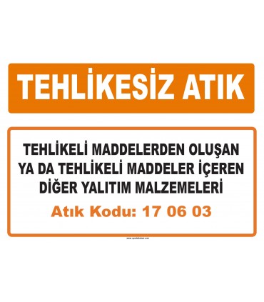 MA 170603 - Tehlikeli maddelerden oluşan ya da tehlikeli maddeler içeren diğer yalıtım malzemeleri