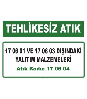 A 170604 - 17 06 01 ve 17 06 03 dışındaki yalıtım malzemeleri