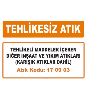 MA 170903 - Tehlikeli maddeler içeren diğer inşaat ve yıkım atıkları (karışık atıklar dahil)