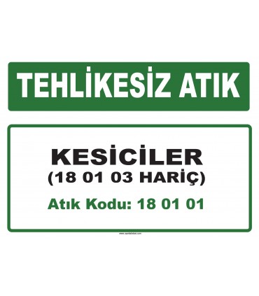 A 180101 - Kesiciler (18 01 03 hariç)