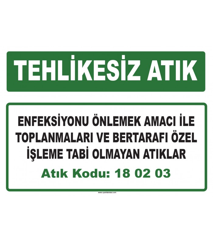 A 180203 - Enfeksiyonu önlemek amacı ile toplanmaları ve bertarafı özel işleme tabi olmayan atıklar