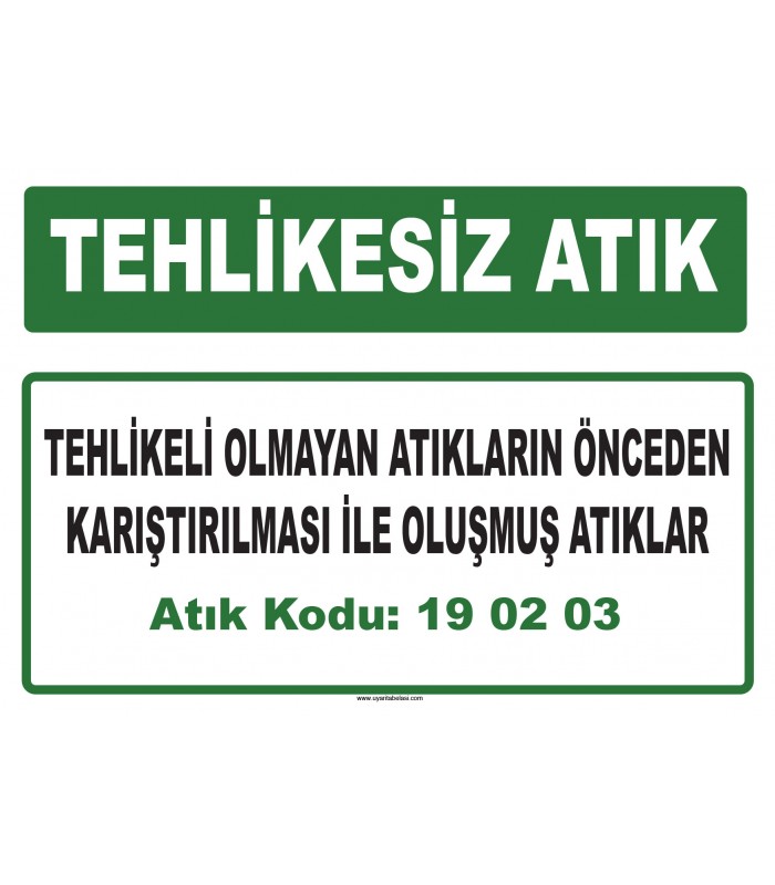 A 190203 - Tehlikeli olmayan atıkların önceden karıştırılması ile oluşmuş atıklar
