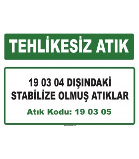 A 190305 - 19 03 04 dışındaki stabilize olmuş atıklar
