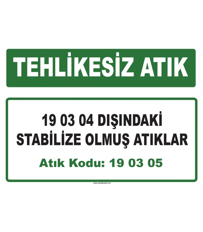 A 190305 - 19 03 04 dışındaki stabilize olmuş atıklar