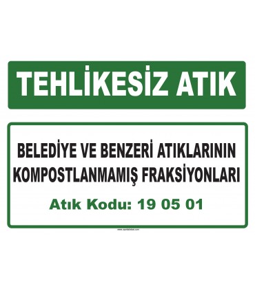 A 190501 - Belediye ve benzeri atıklarının kompostlanmamış fraksiyonları