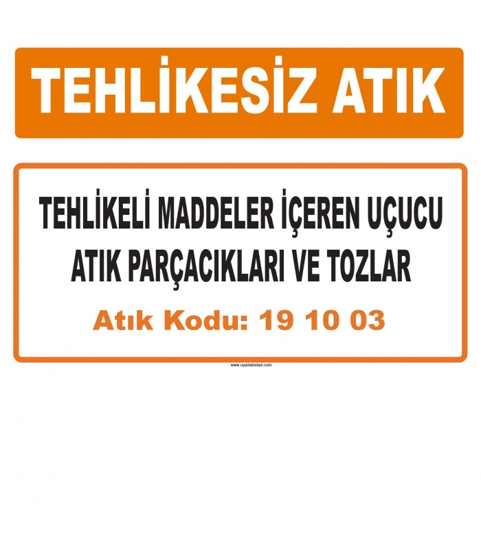 MA 191003 - Tehlikeli maddeler içeren uçucu atık parçacıkları ve tozlar