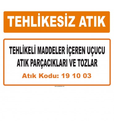 MA 191003 - Tehlikeli maddeler içeren uçucu atık parçacıkları ve tozlar